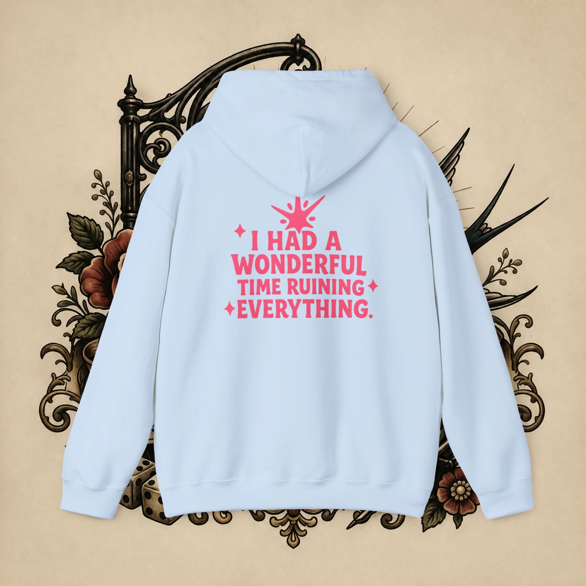 I Had a Wonderful Time Ruining Everything Hoodie Pullover