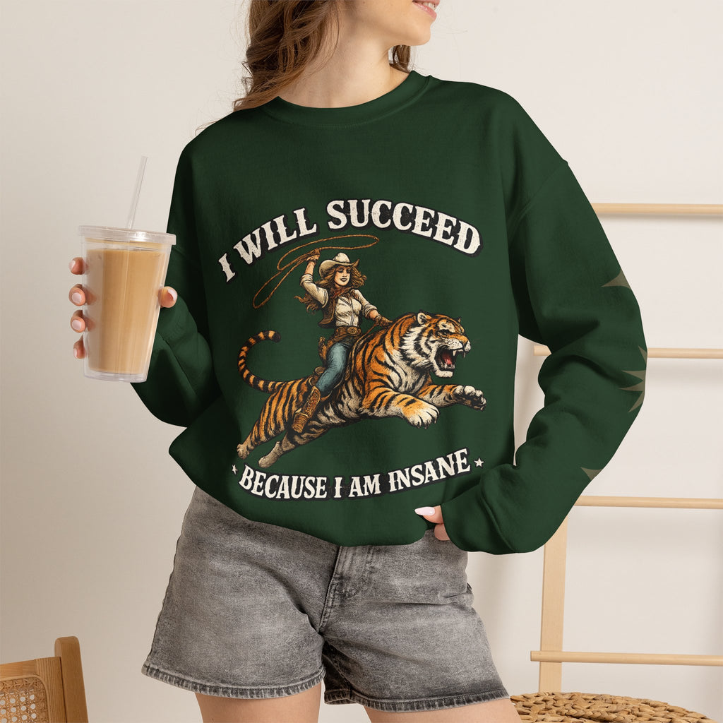 I Will Succeed "Because I Am Insane" Crewneck Sweatshirt — Vintage Tiger Rider Graphic