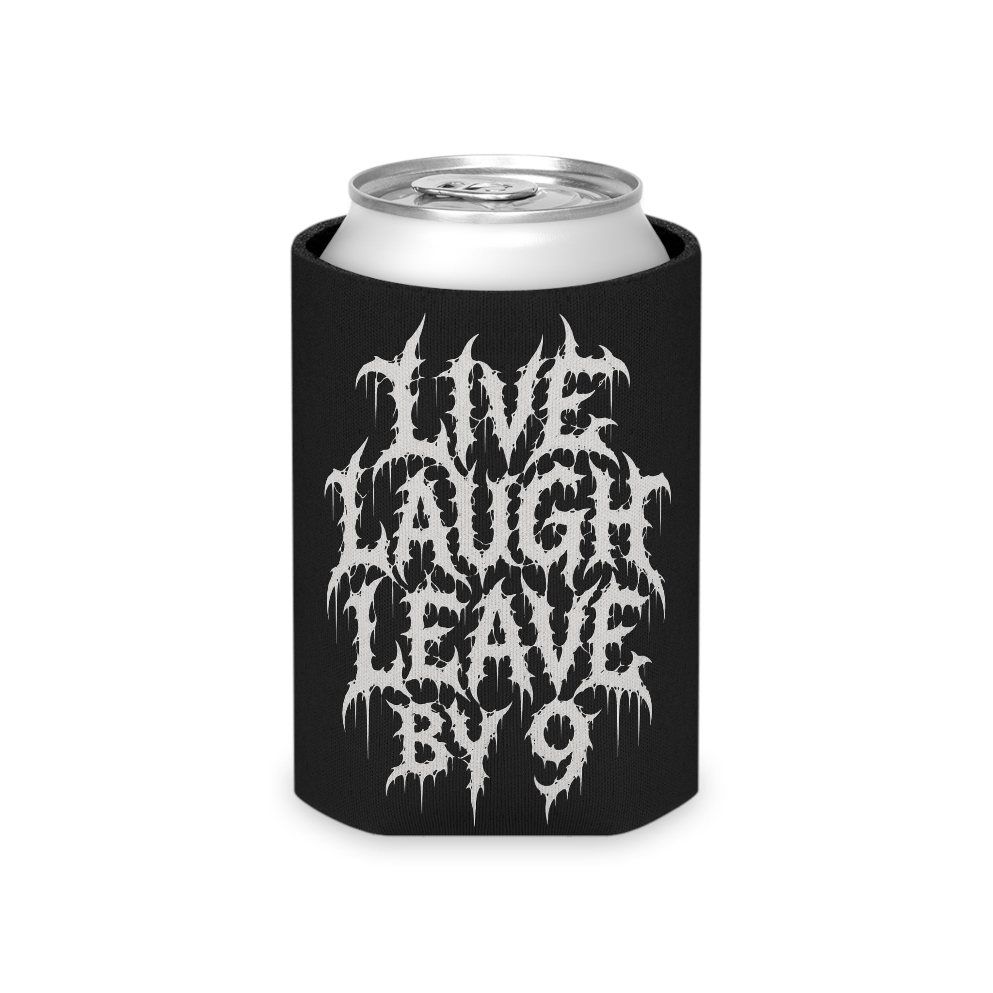 Can Cooler — 'Live Laugh Leave By 9' Gothic Drip Design