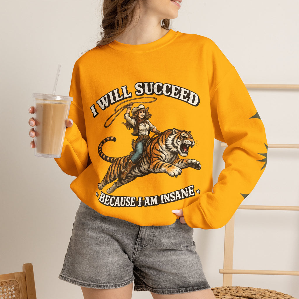 I Will Succeed "Because I Am Insane" Crewneck Sweatshirt — Vintage Tiger Rider Graphic