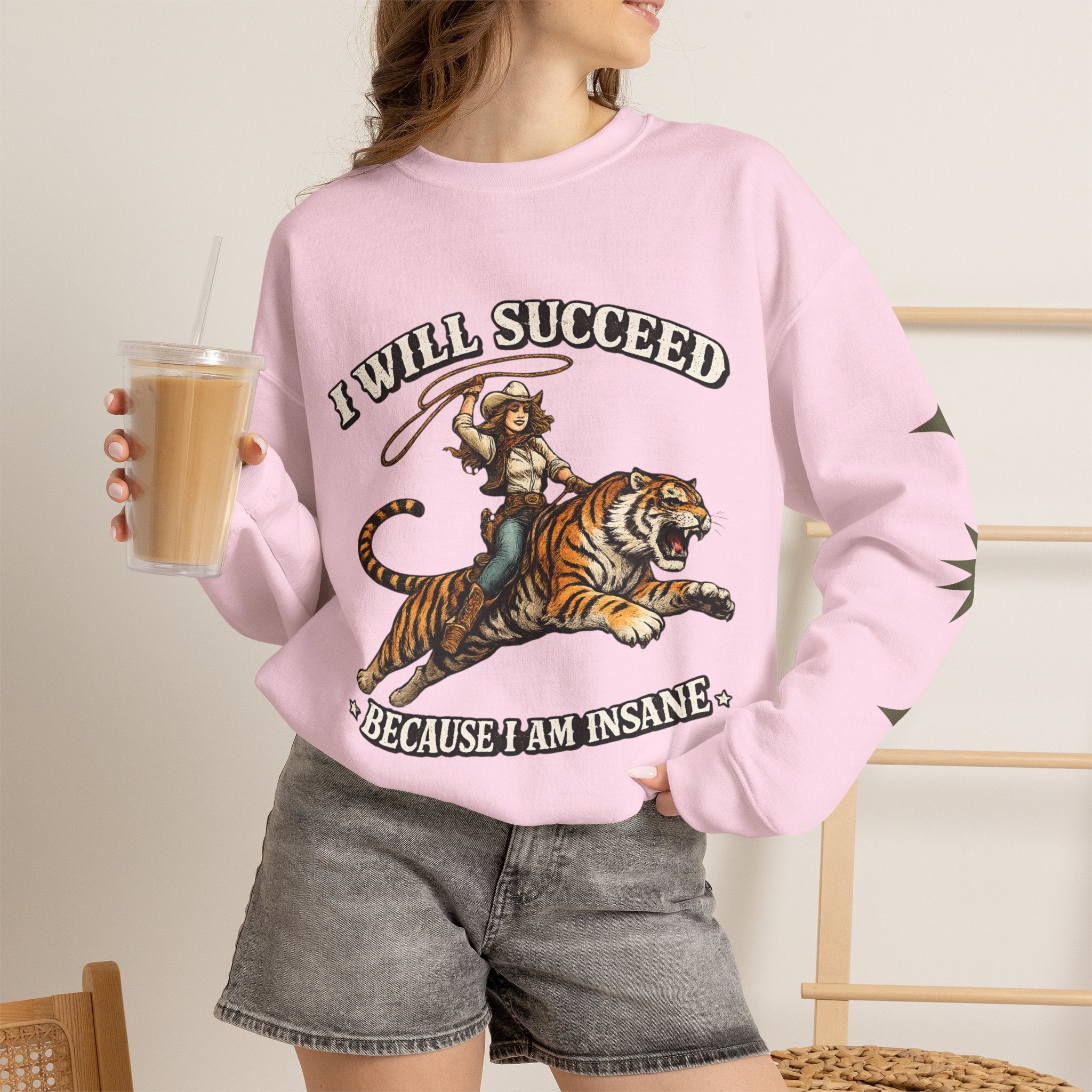 I Will Succeed "Because I Am Insane" Crewneck Sweatshirt — Vintage Tiger Rider Graphic