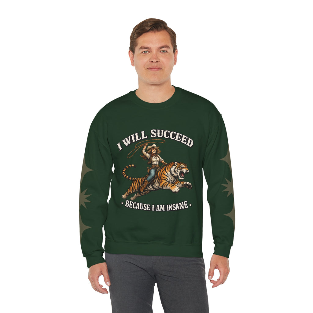 I Will Succeed "Because I Am Insane" Crewneck Sweatshirt — Vintage Tiger Rider Graphic