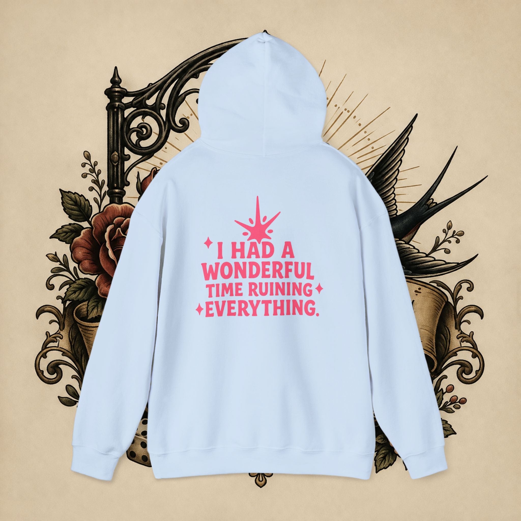I Had a Wonderful Time Ruining Everything Hoodie Pullover