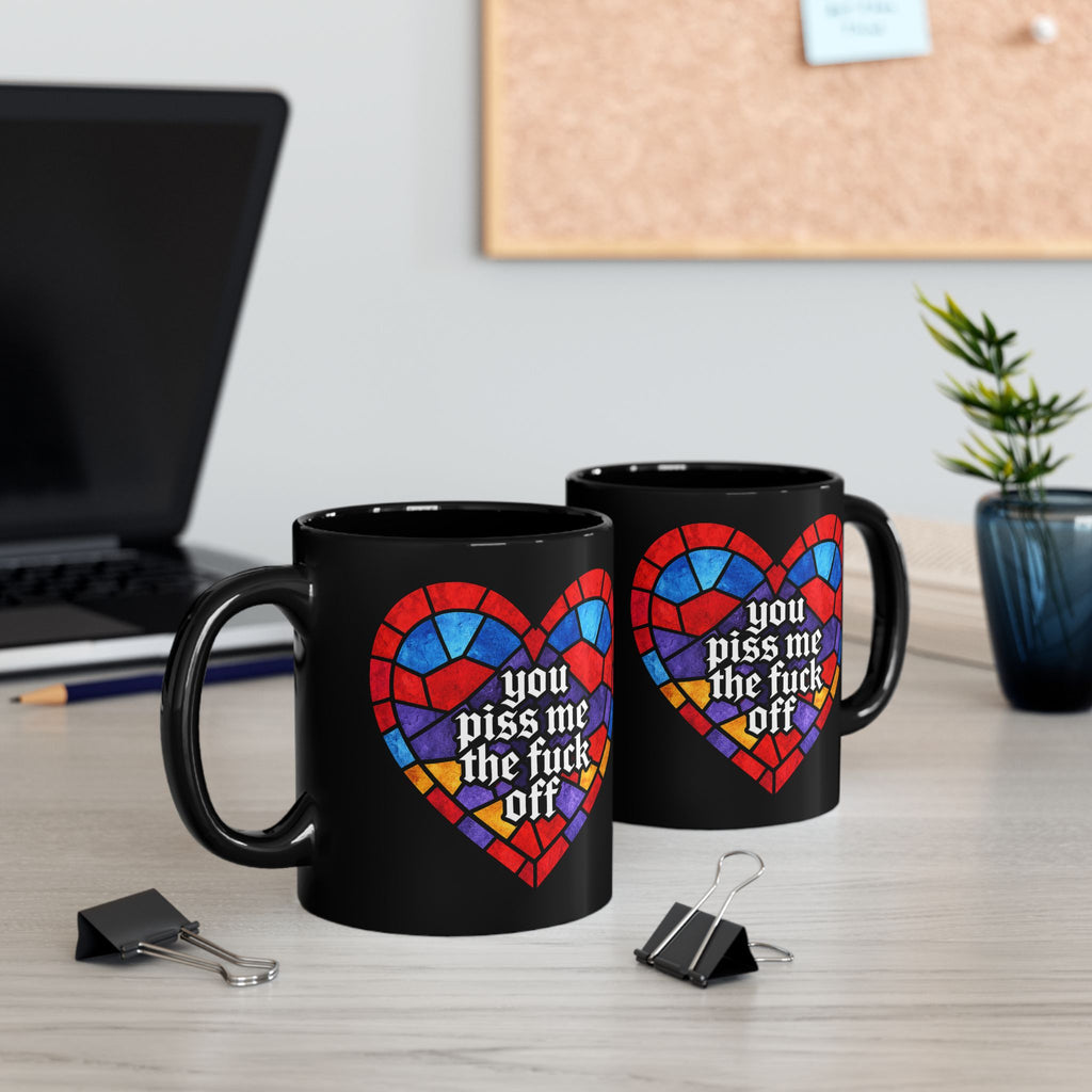 Black Mug — Stained Glass Heart "You Piss Me The F Off" Novelty Coffee Cup