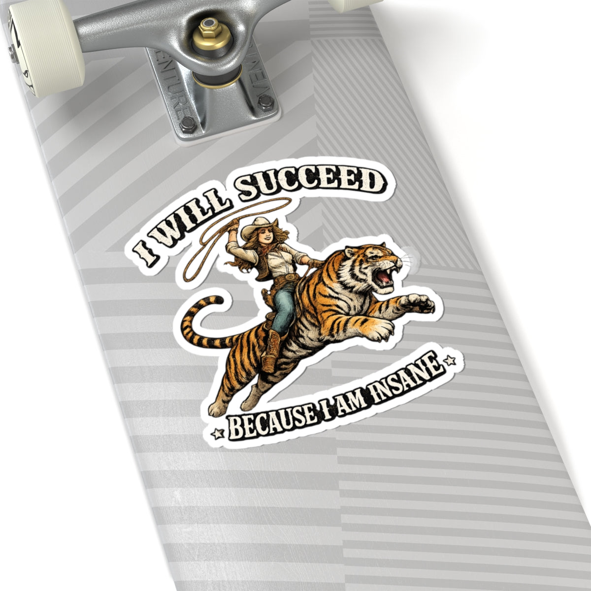 I Will Succeed Because I Am Insane Sticker — Cowboy Riding Tiger Inspirational Vinyl Sticker