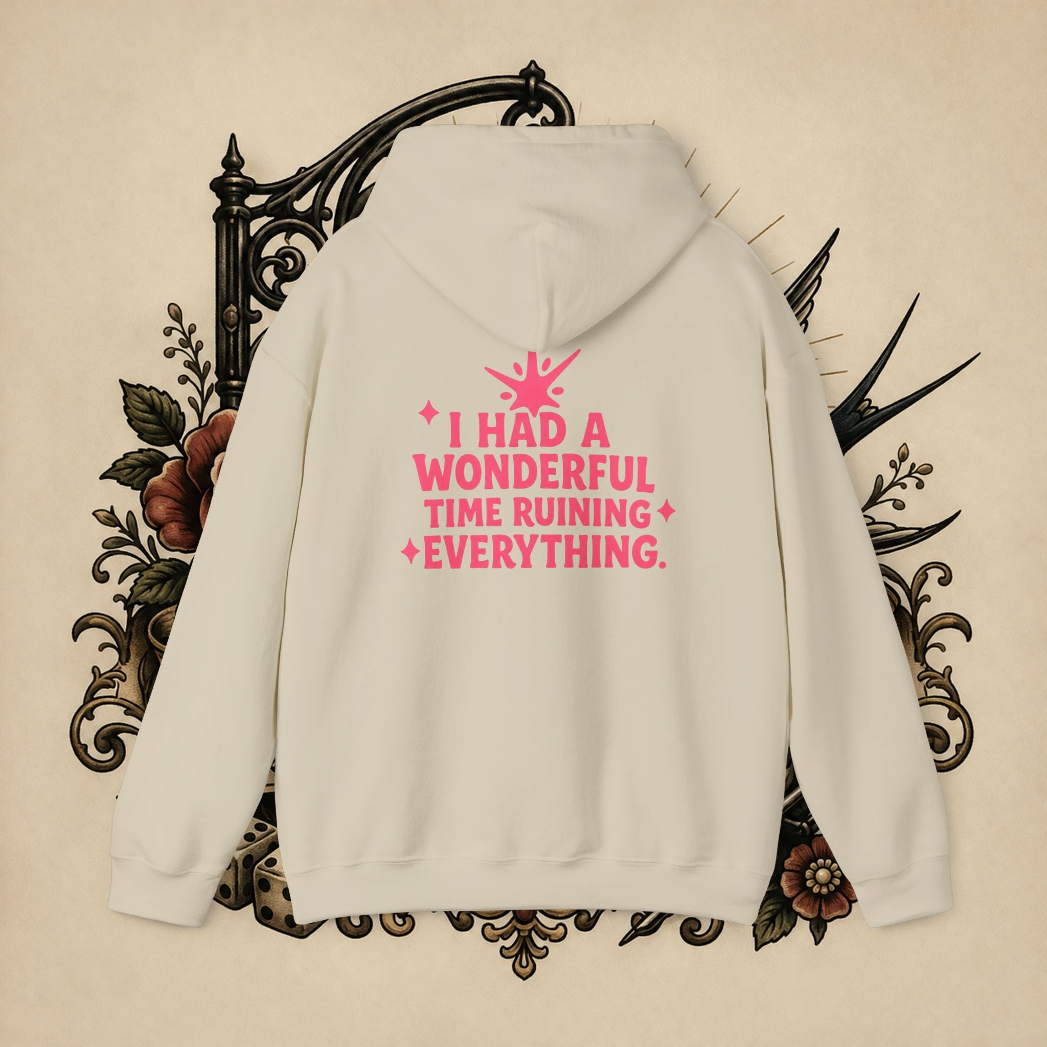 I Had a Wonderful Time Ruining Everything Hoodie Pullover