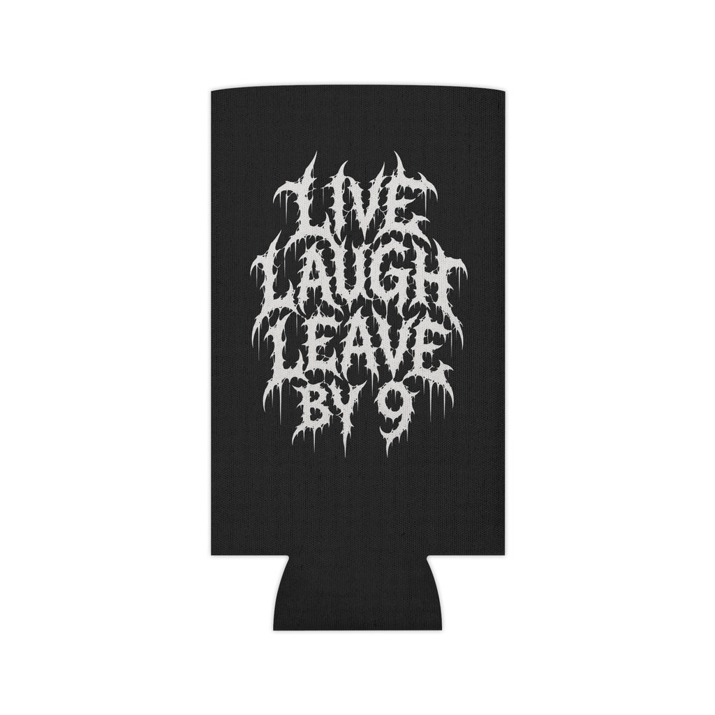 Can Cooler — 'Live Laugh Leave By 9' Gothic Drip Design