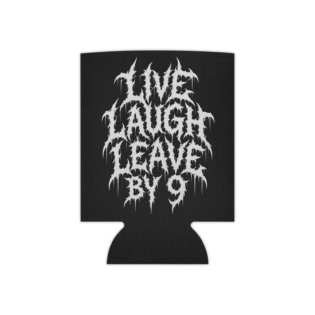 Can Cooler — 'Live Laugh Leave By 9' Gothic Drip Design