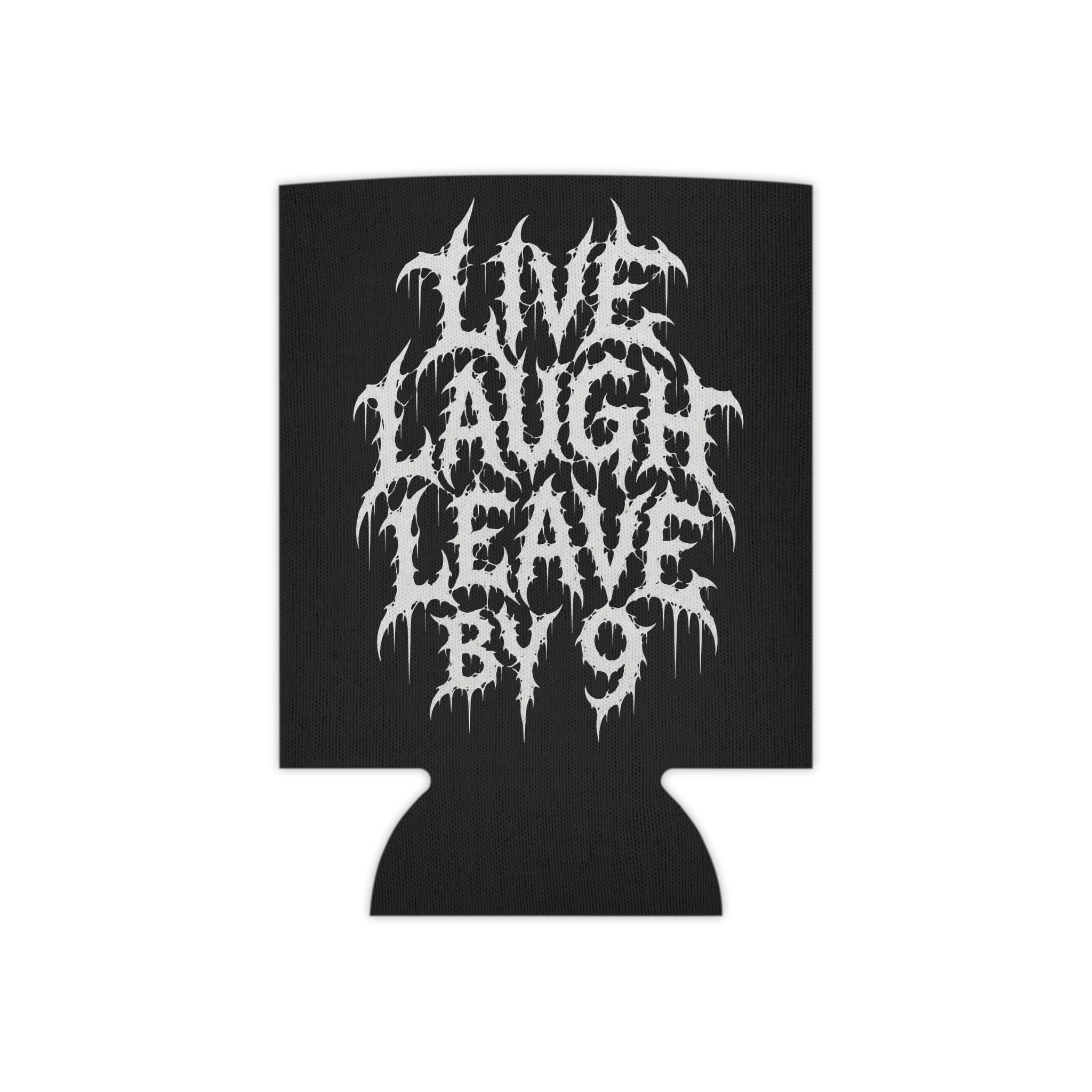 Can Cooler — 'Live Laugh Leave By 9' Gothic Drip Design