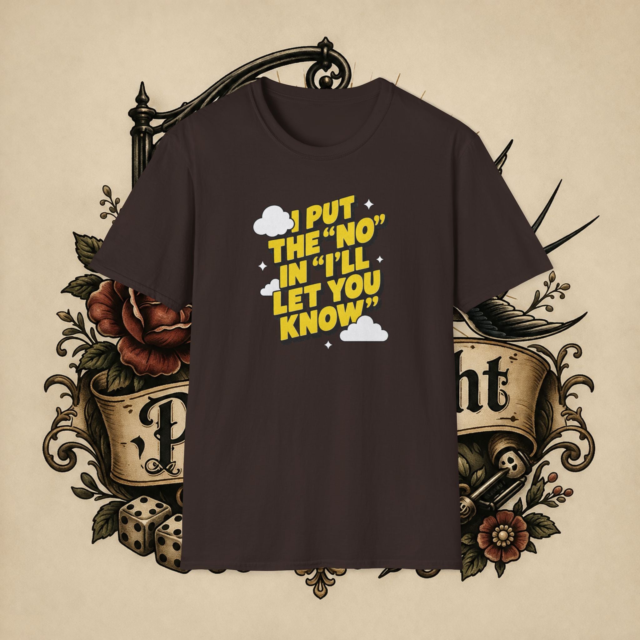 I Put The "No" In "I'll Let You Know" T-Shirt | Funny Quote Tee