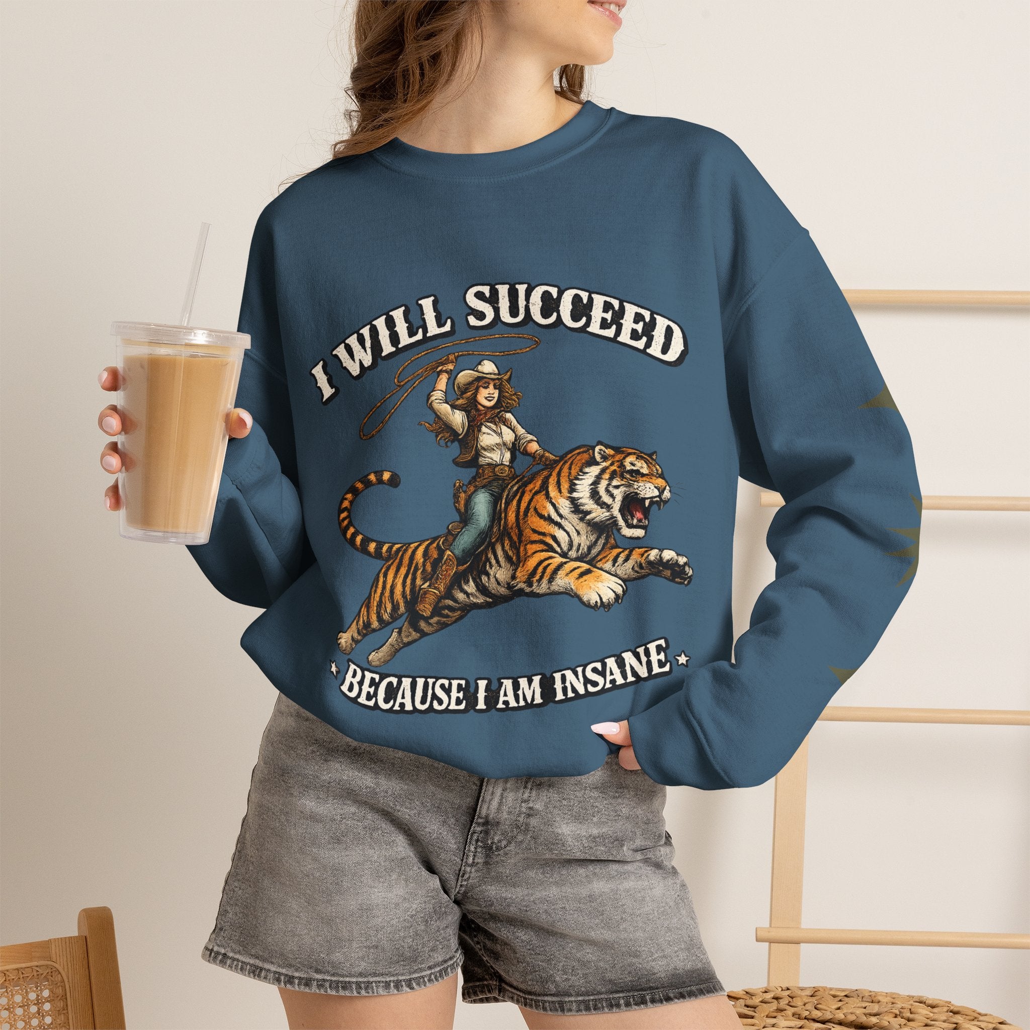 I Will Succeed "Because I Am Insane" Crewneck Sweatshirt — Vintage Tiger Rider Graphic