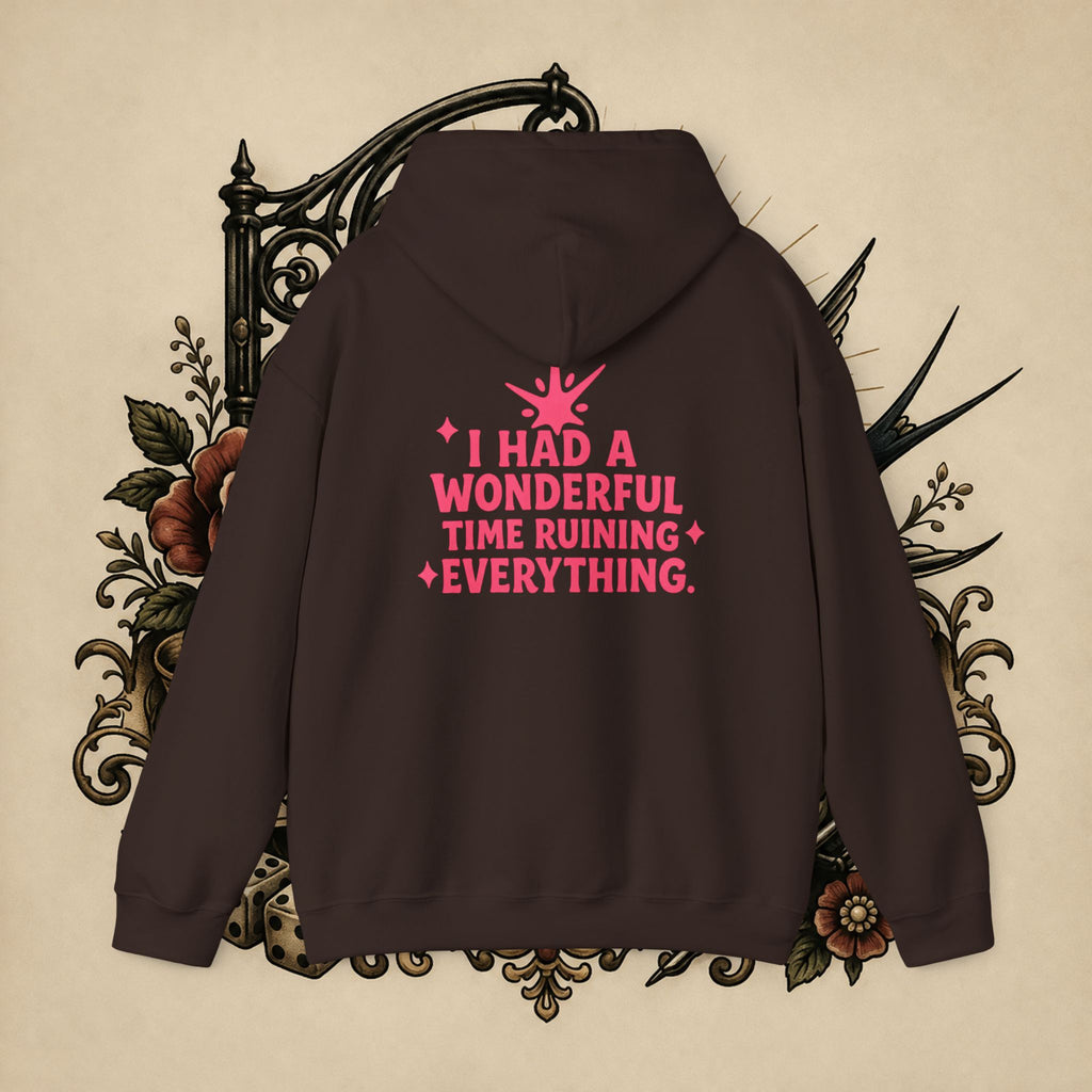 I Had a Wonderful Time Ruining Everything Hoodie Pullover