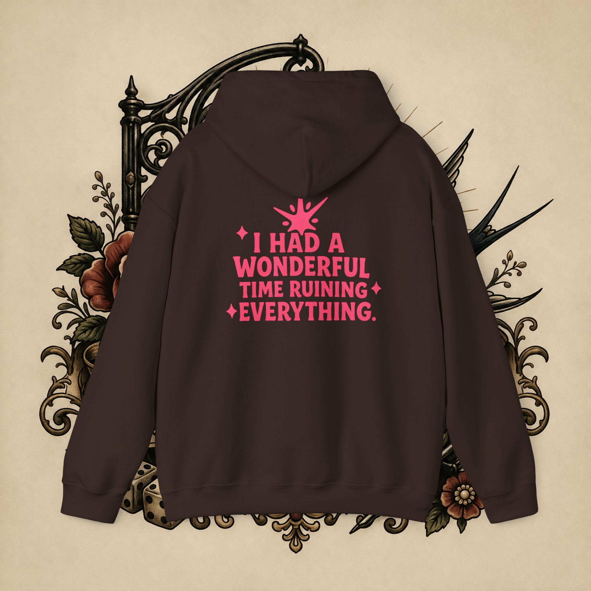 I Had a Wonderful Time Ruining Everything Hoodie Pullover