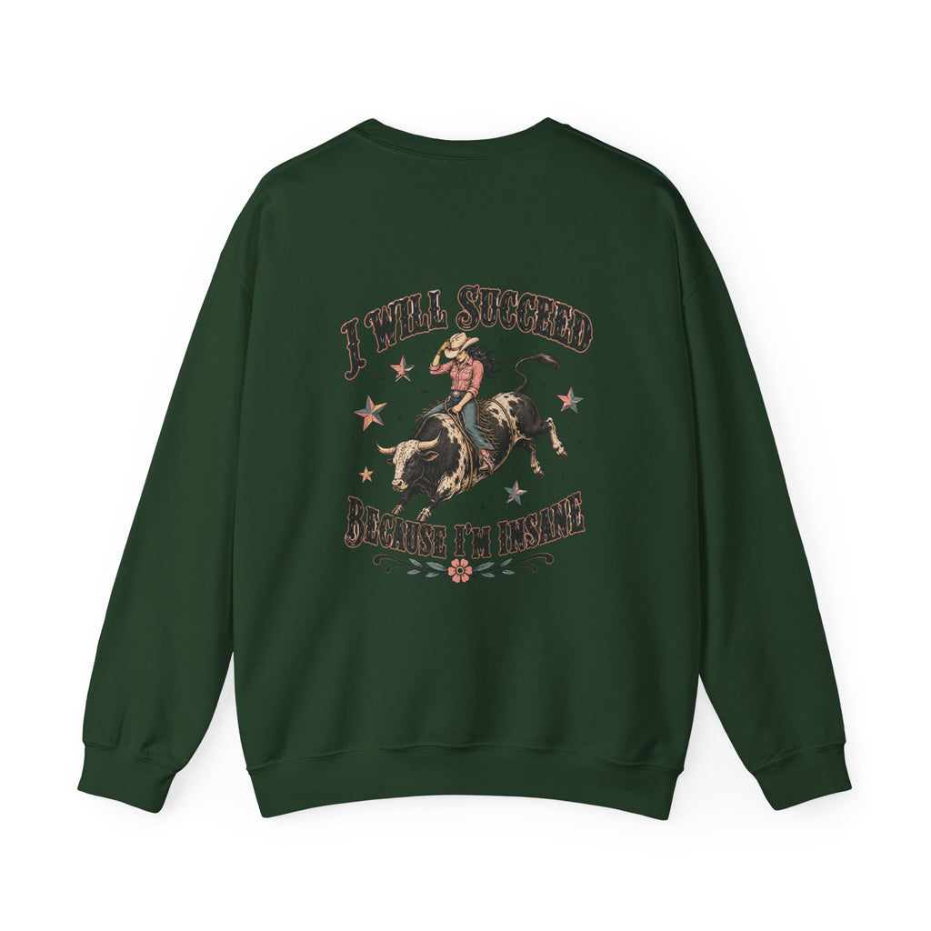 I Will Succeed Because I’m Insane Female Bull Rider Crewneck Sweatshirt