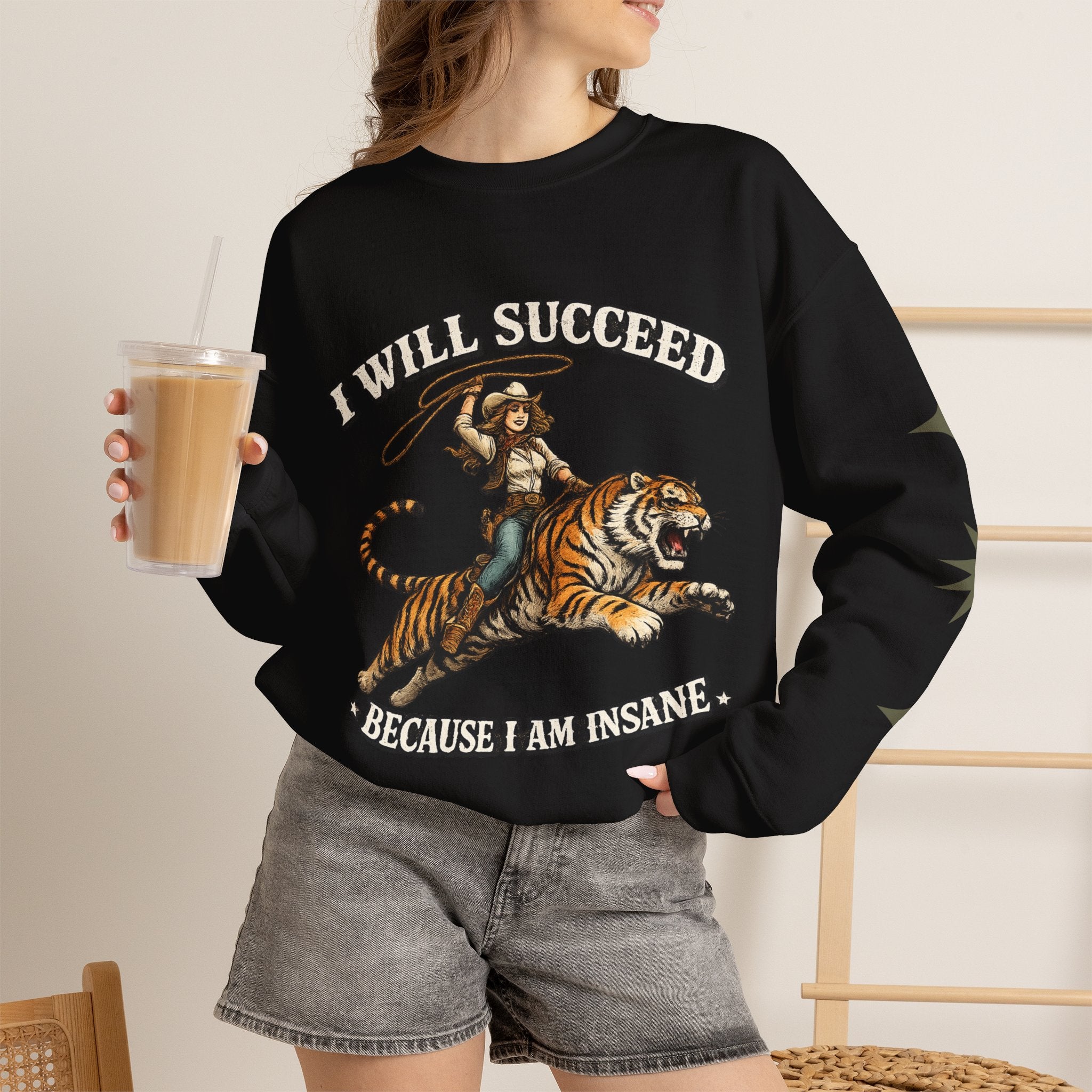 I Will Succeed "Because I Am Insane" Crewneck Sweatshirt — Vintage Tiger Rider Graphic