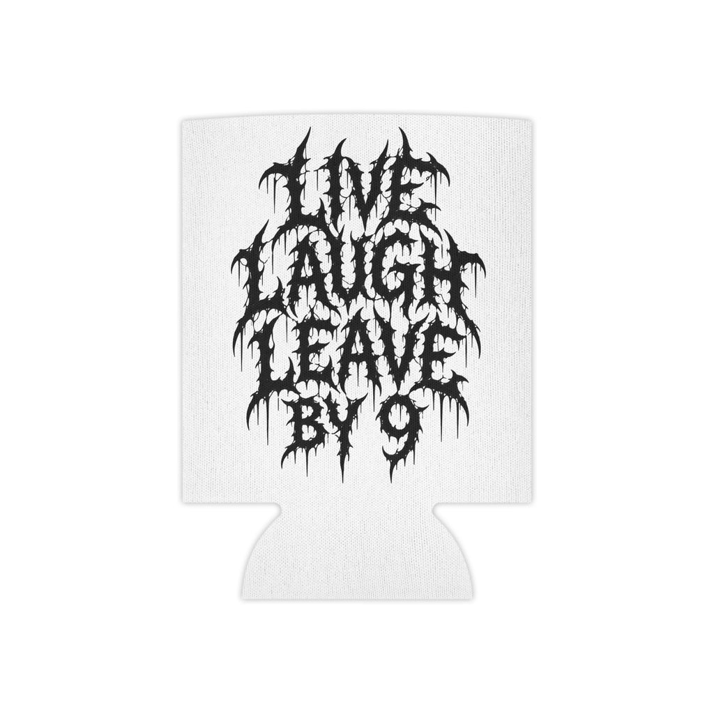 Can Cooler — 'Live Laugh Leave By 9' Gothic Drip Text Beverage Insulator