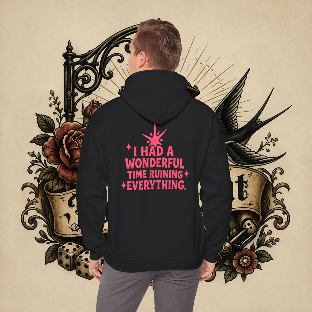 I Had a Wonderful Time Ruining Everything Hoodie Pullover