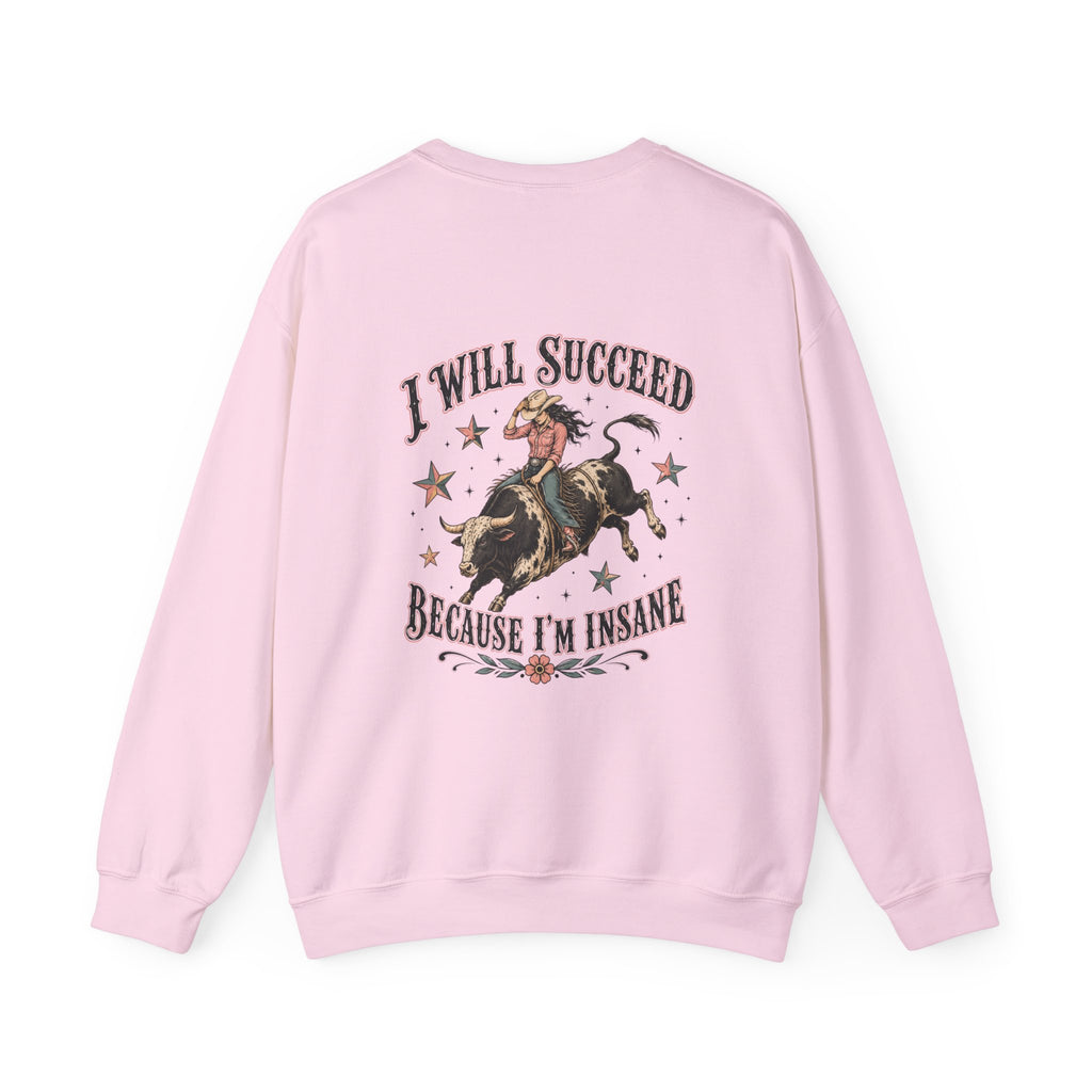 I Will Succeed Because I’m Insane Female Bull Rider Crewneck Sweatshirt