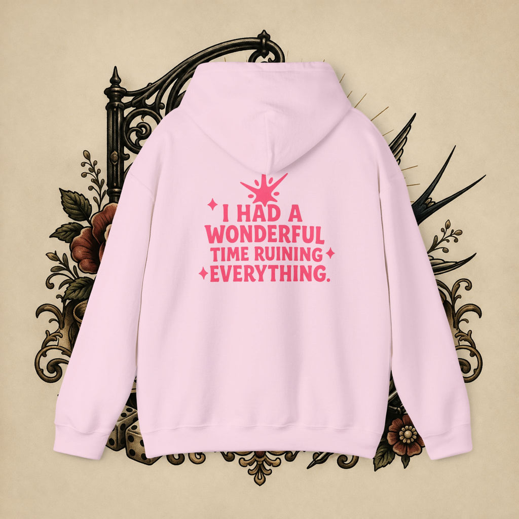 I Had a Wonderful Time Ruining Everything Hoodie Pullover