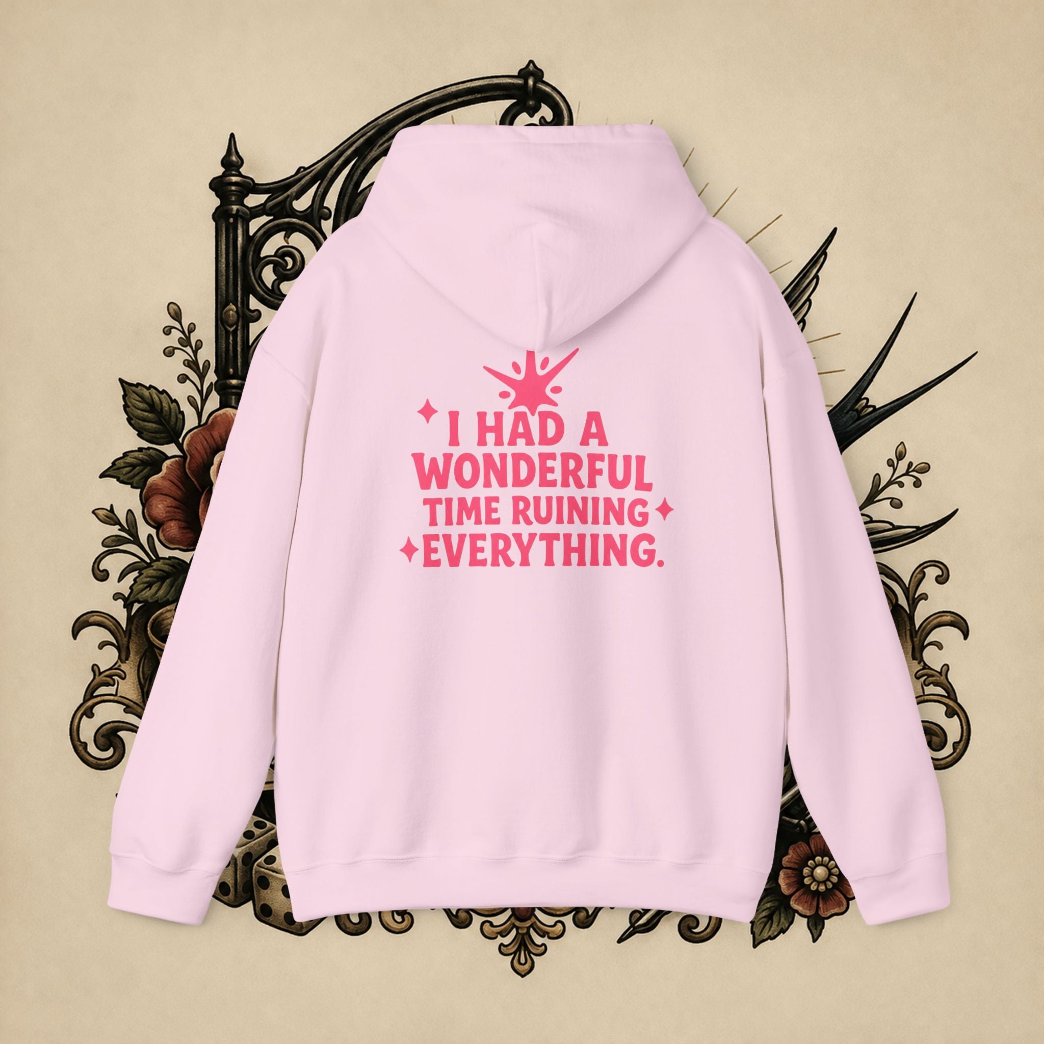 I Had a Wonderful Time Ruining Everything Hoodie Pullover