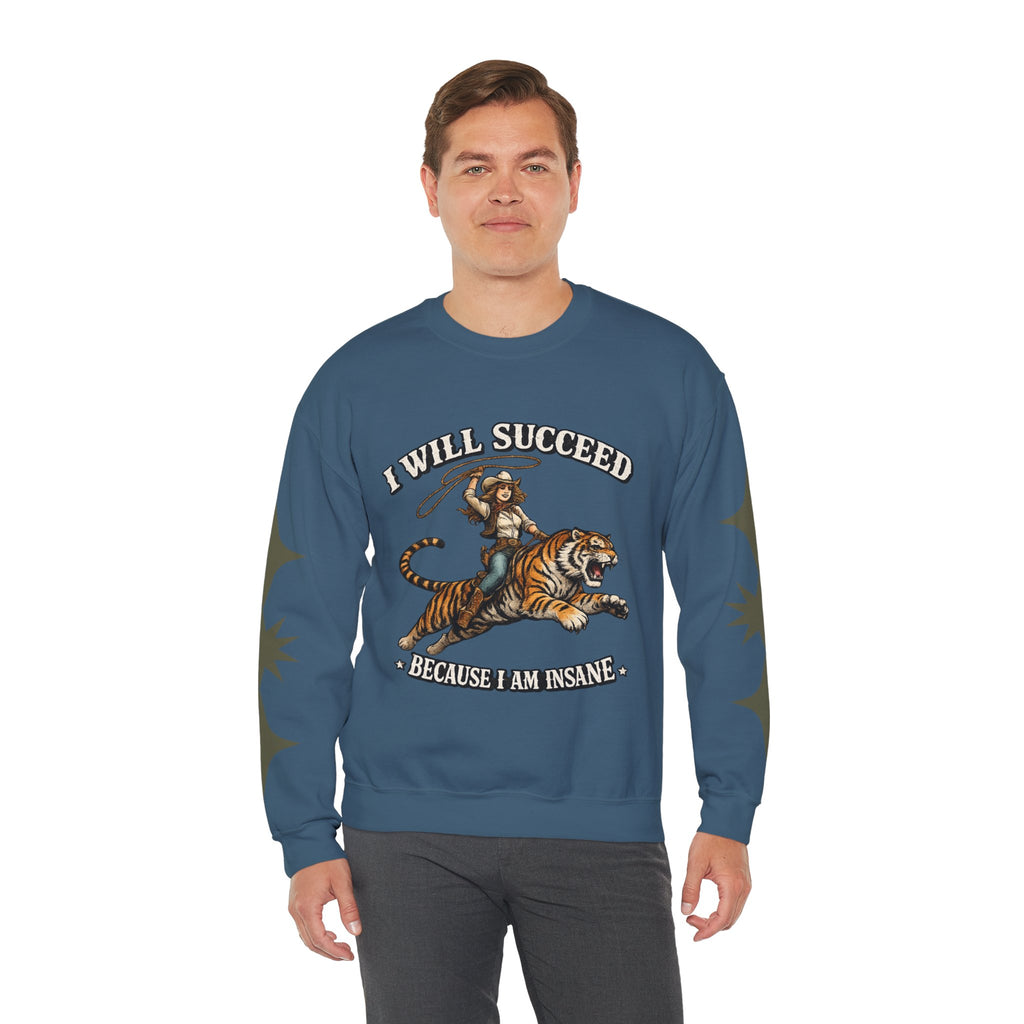 I Will Succeed "Because I Am Insane" Crewneck Sweatshirt — Vintage Tiger Rider Graphic