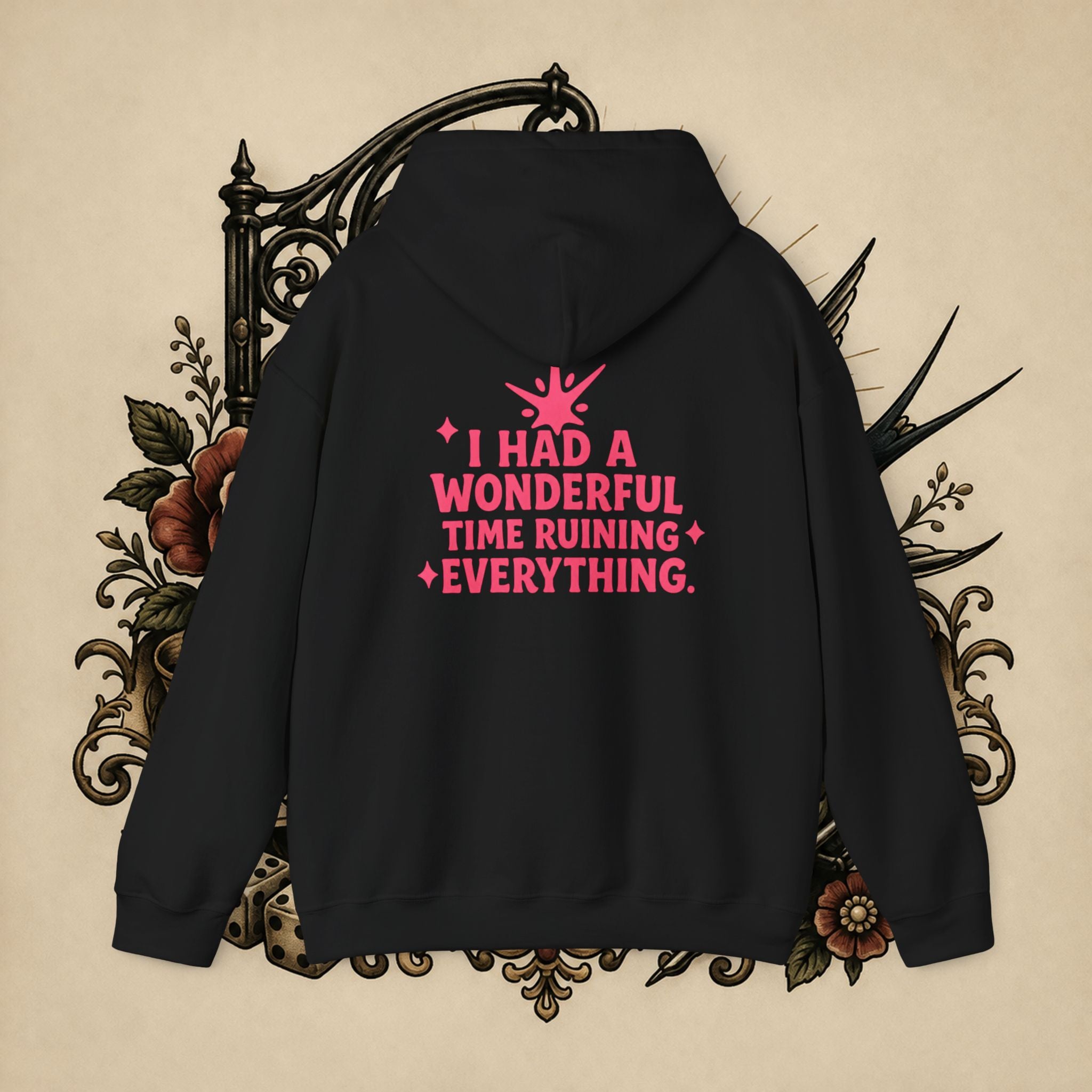 I Had a Wonderful Time Ruining Everything Hoodie Pullover
