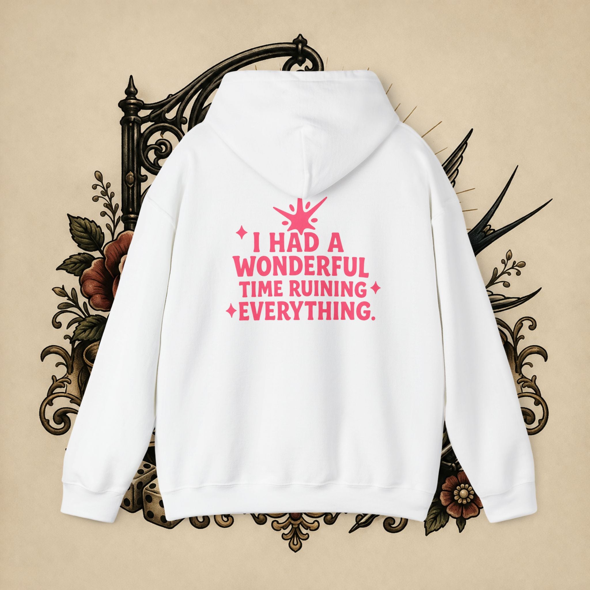 I Had a Wonderful Time Ruining Everything Hoodie Pullover