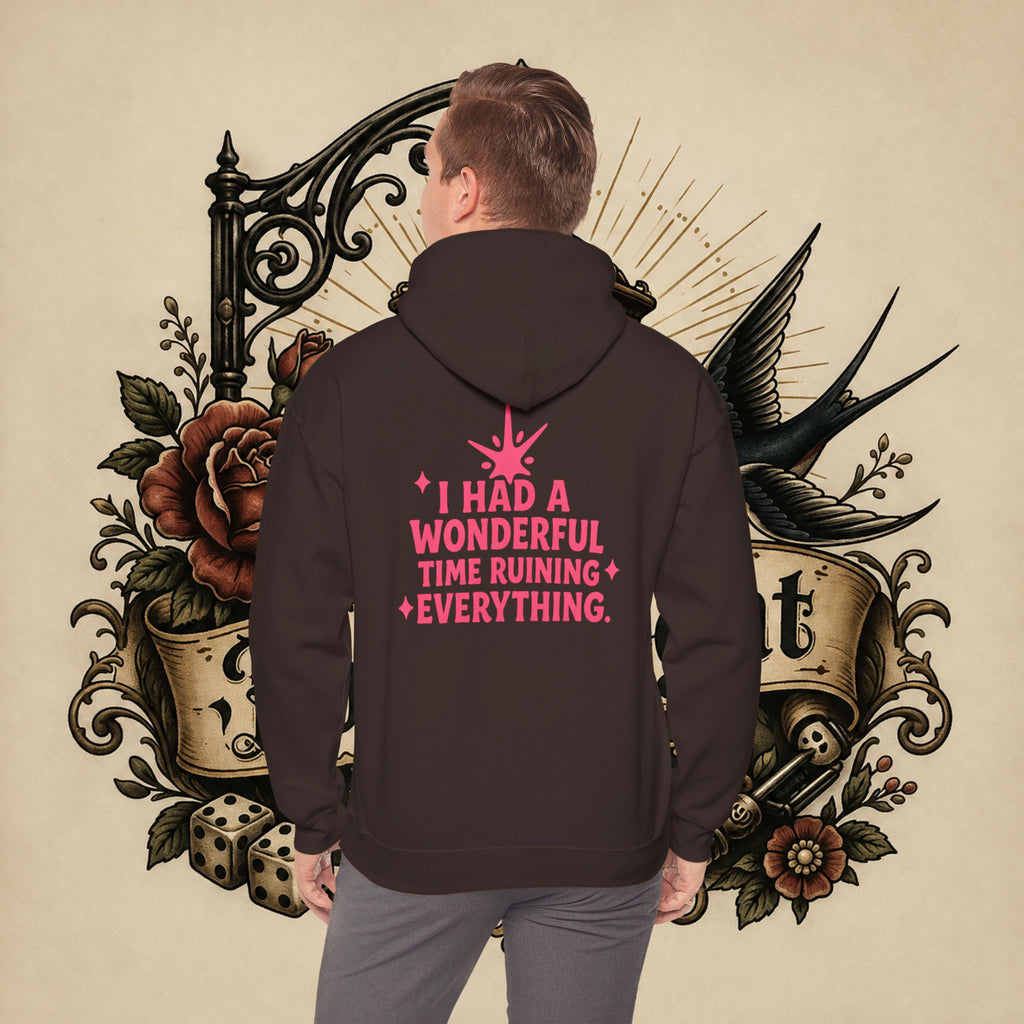I Had a Wonderful Time Ruining Everything Hoodie Pullover