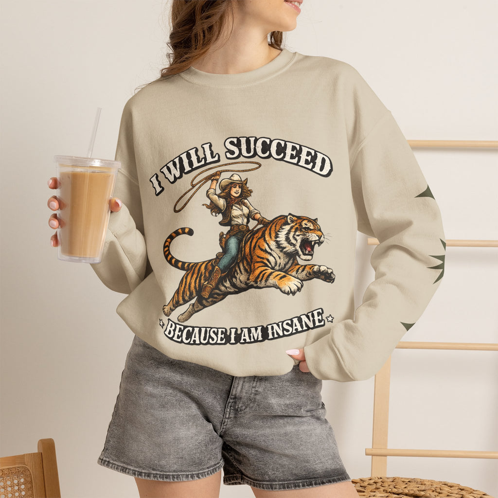 I Will Succeed "Because I Am Insane" Crewneck Sweatshirt — Vintage Tiger Rider Graphic