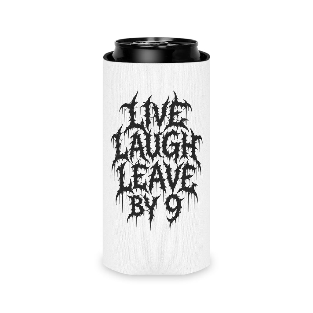 Can Cooler — 'Live Laugh Leave By 9' Gothic Drip Text Beverage Insulator