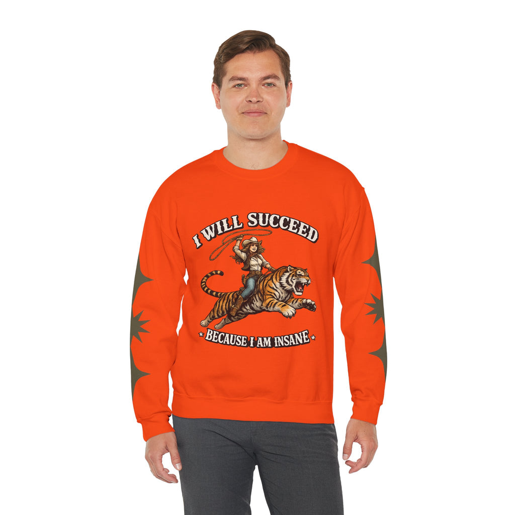 I Will Succeed "Because I Am Insane" Crewneck Sweatshirt — Vintage Tiger Rider Graphic