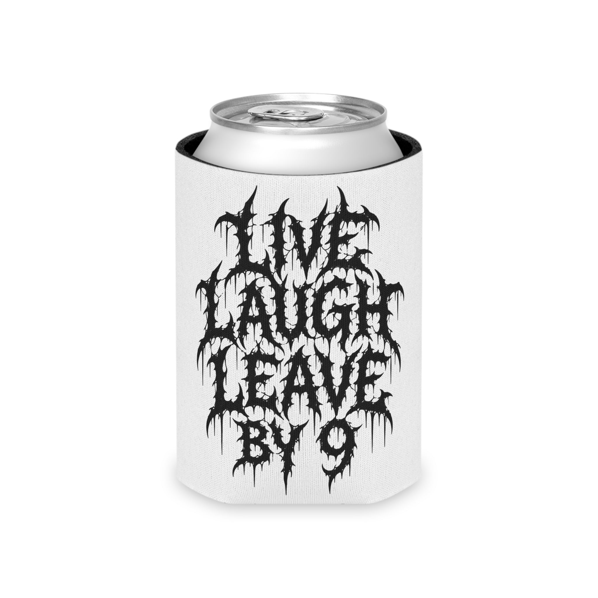 Can Cooler — 'Live Laugh Leave By 9' Gothic Drip Text Beverage Insulator