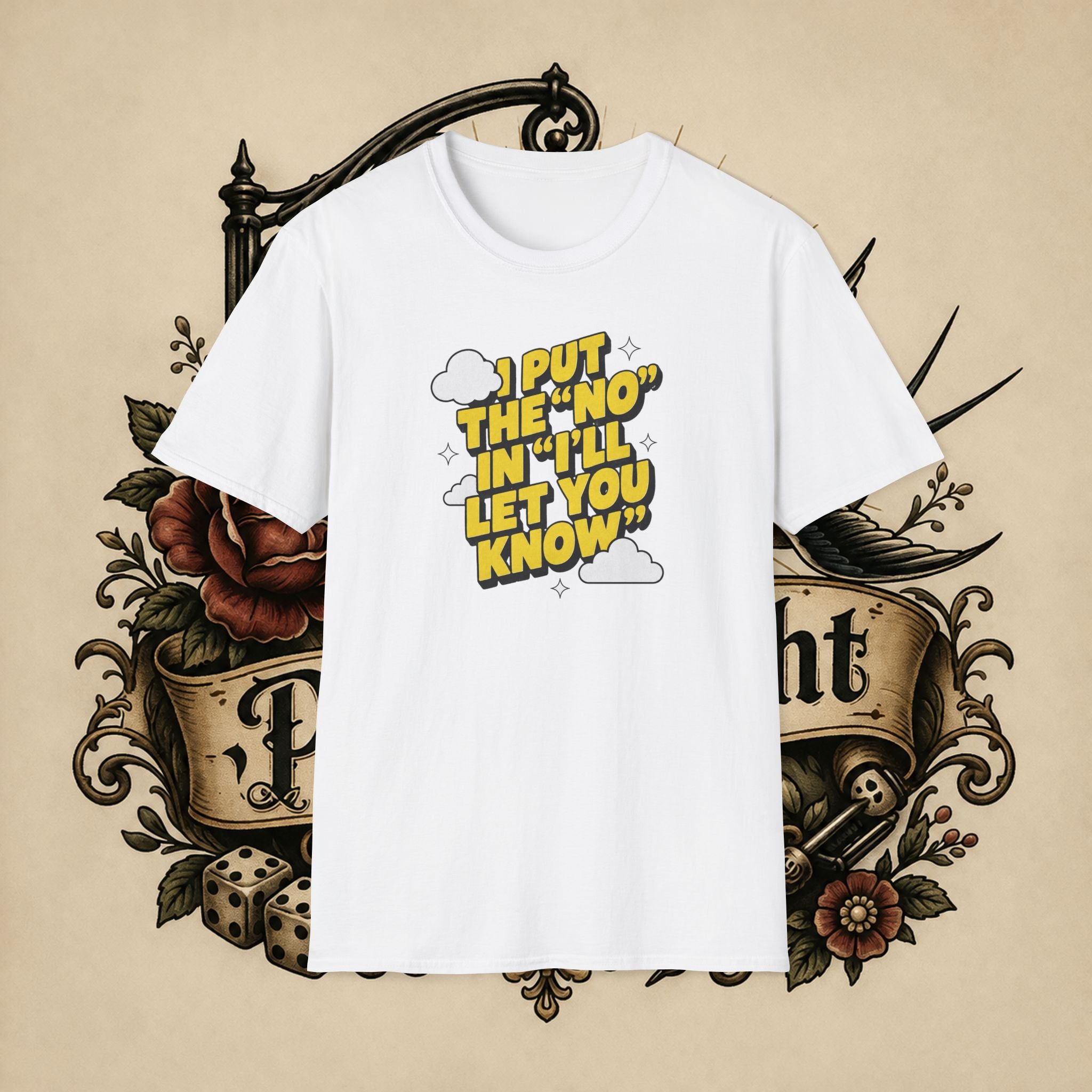 I Put The "No" In "I'll Let You Know" T-Shirt | Funny Quote Tee