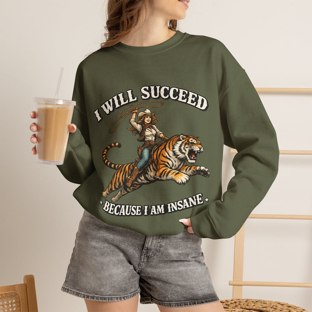 I Will Succeed "Because I Am Insane" Crewneck Sweatshirt — Vintage Tiger Rider Graphic