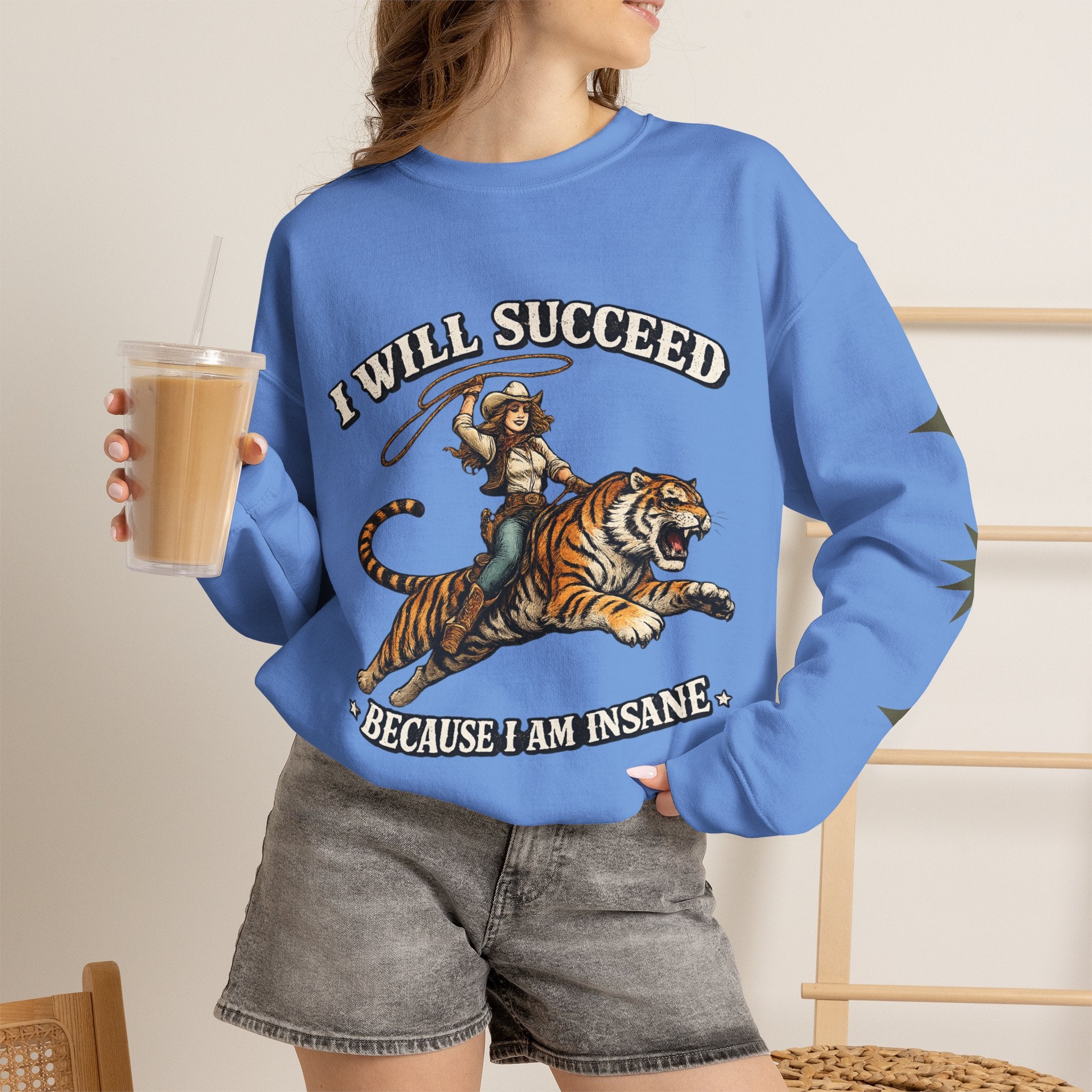I Will Succeed "Because I Am Insane" Crewneck Sweatshirt — Vintage Tiger Rider Graphic