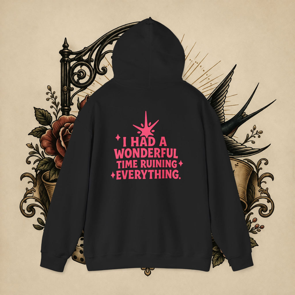 I Had a Wonderful Time Ruining Everything Hoodie Pullover