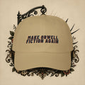 Make Orwell Fiction Again Dad Cap