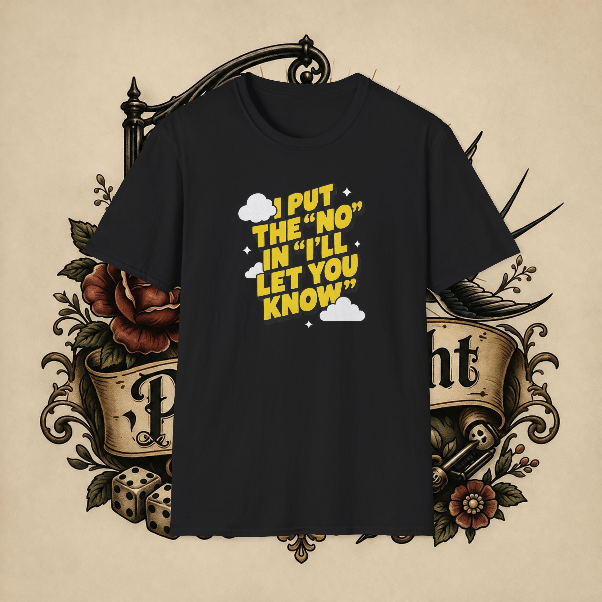 I Put The "No" In "I'll Let You Know" T-Shirt | Funny Quote Tee