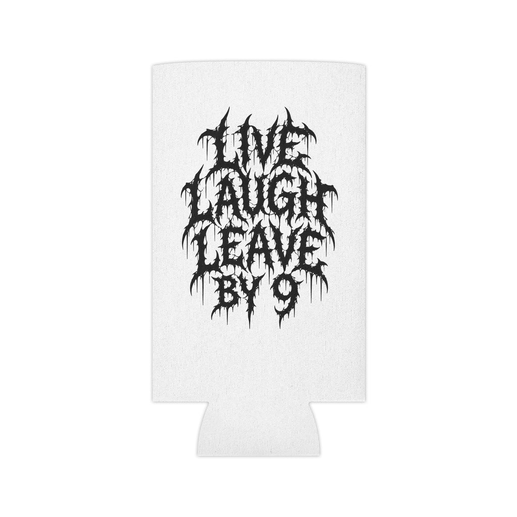 Can Cooler — 'Live Laugh Leave By 9' Gothic Drip Text Beverage Insulator