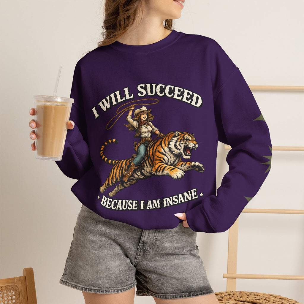 I Will Succeed "Because I Am Insane" Crewneck Sweatshirt — Vintage Tiger Rider Graphic