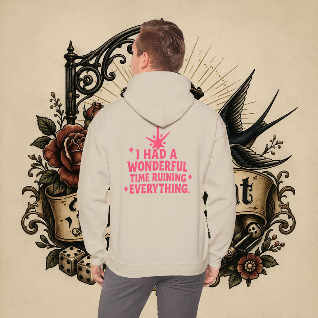 I Had a Wonderful Time Ruining Everything Hoodie Pullover
