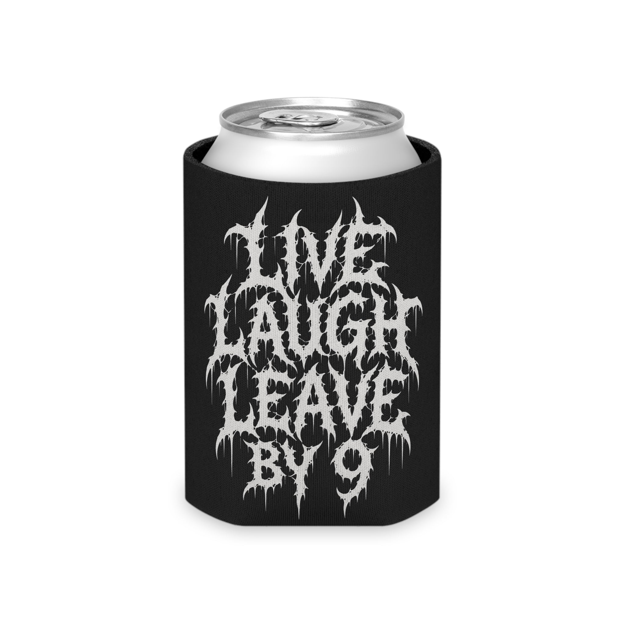 Can Cooler — 'Live Laugh Leave By 9' Gothic Drip Design