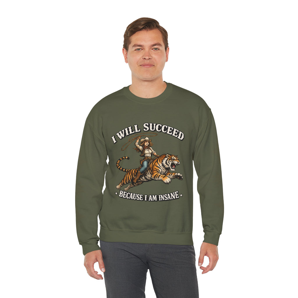 I Will Succeed "Because I Am Insane" Crewneck Sweatshirt — Vintage Tiger Rider Graphic
